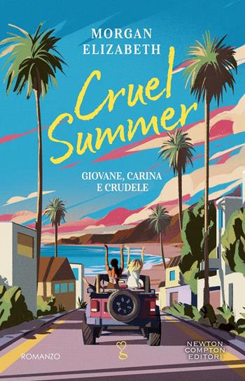 Cruel summer. Giovane, carina e crudele - Elizabeth Morgan - Libro Newton Compton Editori 2025, Anagramma | Libraccio.it