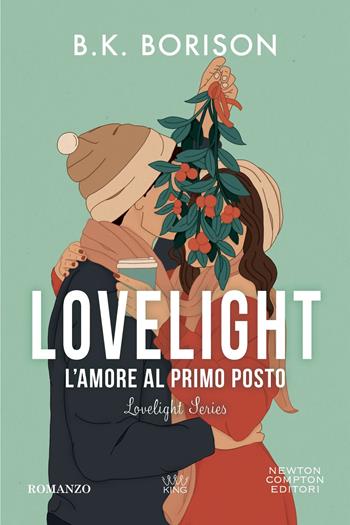 L'amore al primo posto. Lovelight - B.K. Borison - Libro Newton Compton Editori 2024, King | Libraccio.it