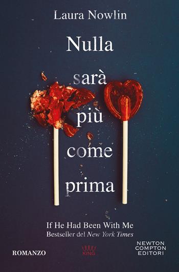 Nulla sarà più come prima - Laura Nowlin - Libro Newton Compton Editori 2024, King | Libraccio.it
