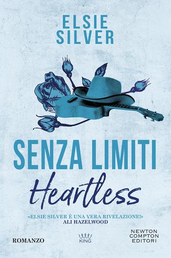 Senza limiti. Heartless - Elsie Silver - Libro Newton Compton Editori 2024, King | Libraccio.it