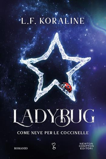 Ladybug. Come neve per le coccinelle - L. F. Koraline - Libro Newton Compton Editori 2024, Anagramma | Libraccio.it