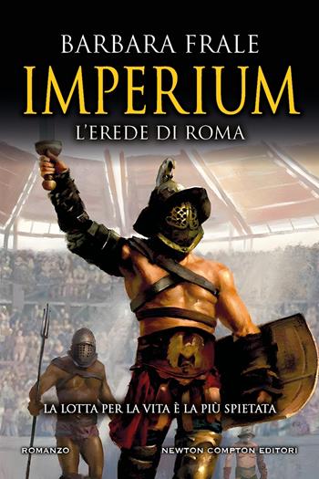 Imperium. L'erede di Roma - Barbara Frale - Libro Newton Compton Editori 2024, Nuova narrativa Newton | Libraccio.it