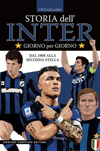 Storia dell'Inter giorno per giorno. Dal 1908 alla seconda stella - Vito Galasso - Libro Newton Compton Editori 2024, Grandi manuali Newton | Libraccio.it