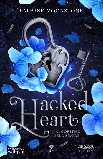Hacked heart. L'algoritmo dell'amore - Laraine Moonstone - Libro Newton Compton Editori 2025, Anagramma | Libraccio.it