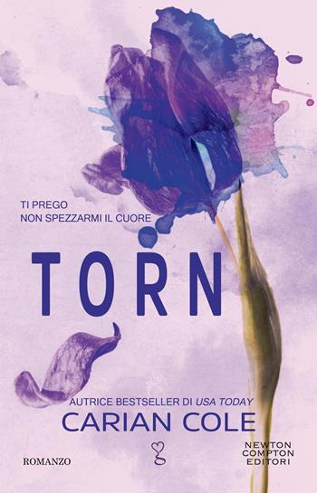 Torn. Ti prego non spezzarmi il cuore - Carian Cole - Libro Newton Compton Editori 2024, Anagramma | Libraccio.it