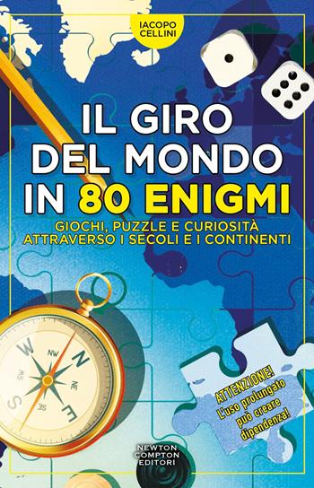 Il giro del mondo in 80 enigmi. Giochi, puzzle e curiosità attraverso i secoli e i continenti - Iacopo Cellini - Libro Newton Compton Editori 2024, Grandi manuali Newton | Libraccio.it
