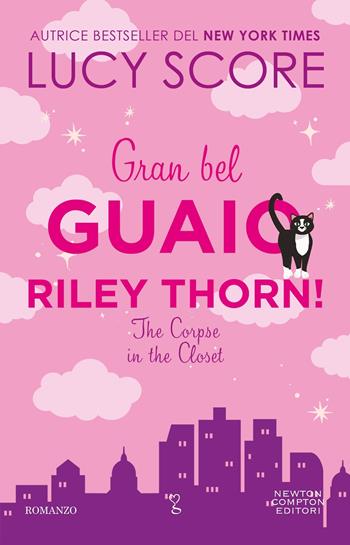 Gran bel guaio, Riley Thorn! - Lucy Score - Libro Newton Compton Editori 2025, Anagramma | Libraccio.it