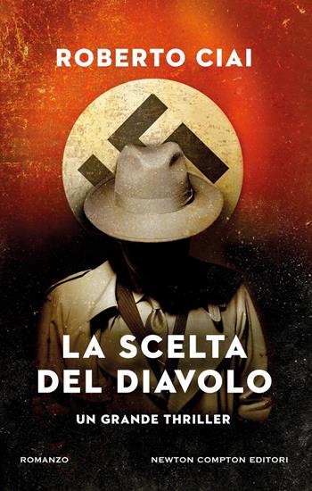 La scelta del diavolo - Roberto Ciai - Libro Newton Compton Editori 2025, Nuova narrativa Newton | Libraccio.it