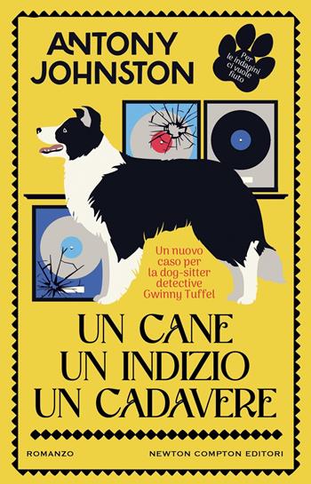 Un cane, un indizio, un cadavere - Antony Johnston - Libro Newton Compton Editori 2024, Nuova narrativa Newton | Libraccio.it