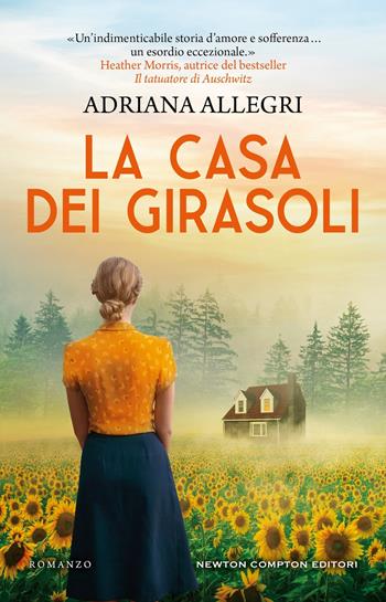 La casa dei girasoli - Adriana Allegri - Libro Newton Compton Editori 2025, 3.0 | Libraccio.it