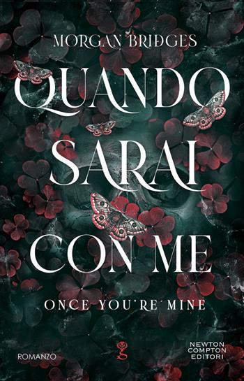 Quando sarai con me. Once you're mine - Morgan Bridges - Libro Newton Compton Editori 2025, Anagramma | Libraccio.it