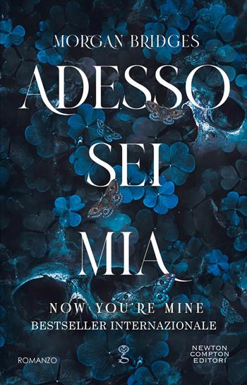 Adesso sei mia. Now you're mine - Morgan Bridges - Libro Newton Compton Editori 2026, Anagramma | Libraccio.it