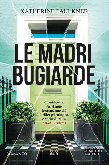 Le madri bugiarde - Katherine Faulkner - Libro Newton Compton Editori 2026, King | Libraccio.it