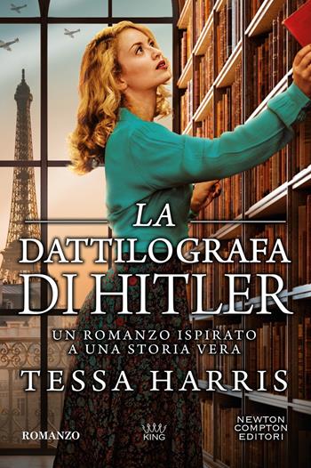 La dattilografa di Hitler - Tessa Harris - Libro Newton Compton Editori 2026, King | Libraccio.it