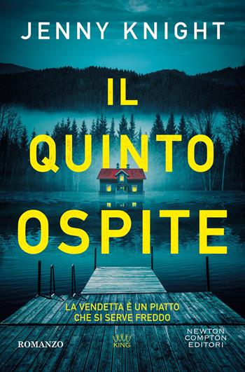 Il quinto ospite - Jenny Knight - Libro Newton Compton Editori 2026, King | Libraccio.it