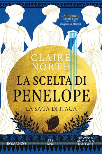 La scelta di Penelope. La saga di Itaca - Claire North - Libro Newton Compton Editori 2026, King | Libraccio.it