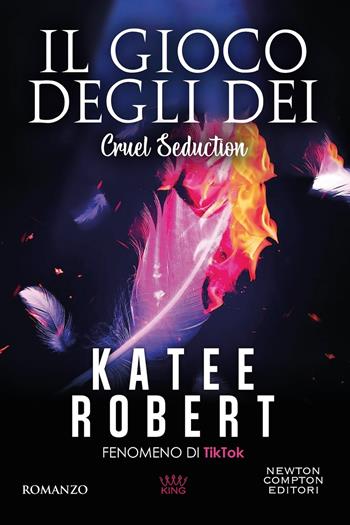 Il gioco degli dei. Cruel seduction - Katee Robert - Libro Newton Compton Editori 2026, King | Libraccio.it