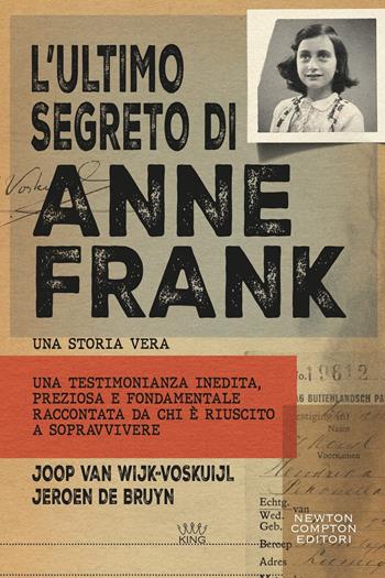 L'ultimo segreto di Anne Frank - Joop Van Wijk-Voskuijl, Jeroen De Bruyn - Libro Newton Compton Editori 2026, King | Libraccio.it