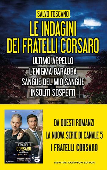 Le indagini dei fratelli Corsaro: Ultimo appello-L'enigma Barabba-Sangue del mio sangue-Insoliti sospetti - Salvo Toscano - Libro Newton Compton Editori 2024, SuperInsuperabili | Libraccio.it