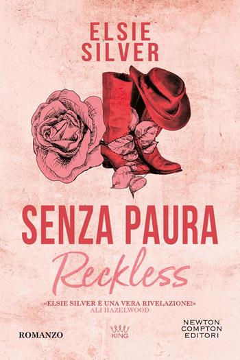 Senza paura. Reckless - Elsie Silver - Libro Newton Compton Editori 2025, King | Libraccio.it