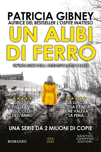 Un alibi di ferro - Patricia Gibney - Libro Newton Compton Editori 2025, King | Libraccio.it