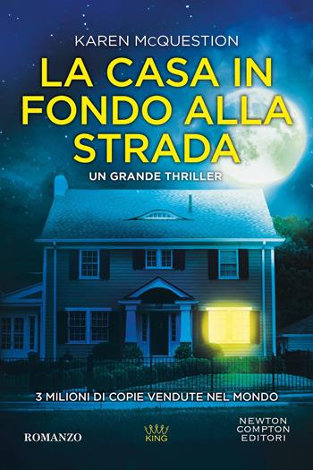 La casa in fondo alla strada - Karen McQuestion - Libro Newton Compton Editori 2025, King | Libraccio.it