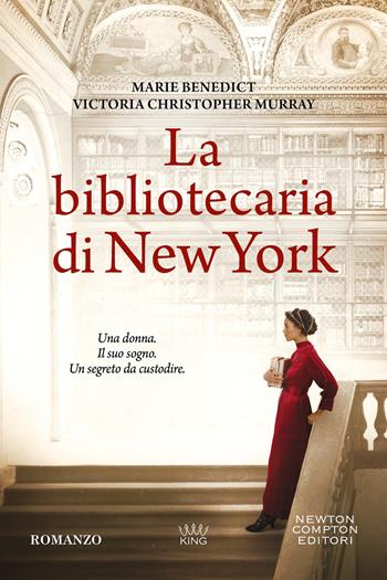La bibliotecaria di New York - Marie Benedict, Victoria Christopher Murray - Libro Newton Compton Editori 2025, King | Libraccio.it