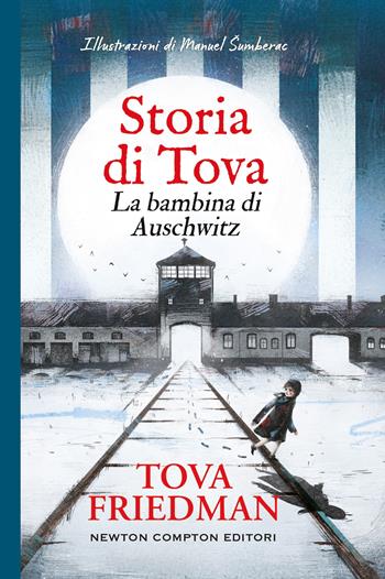 Storia di Tova. La bambina di Auschwitz - Tova Friedman - Libro Newton Compton Editori 2025, Fuori collana | Libraccio.it