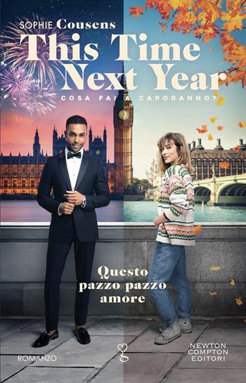 This Time Next Year. Questo pazzo pazzo amore - Sophie Cousens - Libro Newton Compton Editori 2024, Anagramma | Libraccio.it