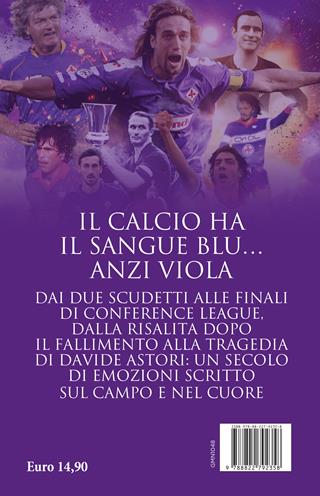 Il romanzo della grande Fiorentina. Dal 1926 a oggi la storia del mito viola - Stefano Prizio, Leonardo Signoria - Libro Newton Compton Editori 2024, Grandi manuali Newton | Libraccio.it