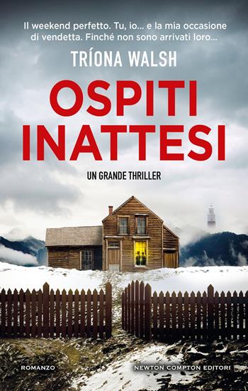 Ospiti inattesi - Triona Walsh - Libro Newton Compton Editori 2025, Nuova narrativa Newton | Libraccio.it