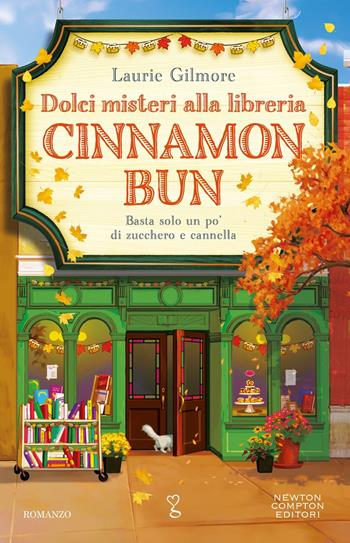 Dolci misteri alla libreria Cinnamon Bun - Laurie Gilmore - Libro Newton Compton Editori 2025, Anagramma | Libraccio.it