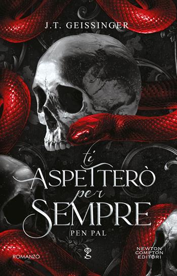 Ti aspetterò per sempre. Pen Pal - J. T. Geissinger - Libro Newton Compton Editori 2025, Anagramma | Libraccio.it