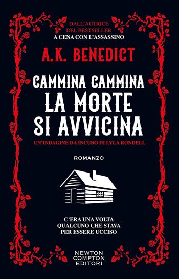 Cammina cammina la morte si avvicina - A. K. Benedict - Libro Newton Compton Editori 2025, Nuova narrativa Newton | Libraccio.it