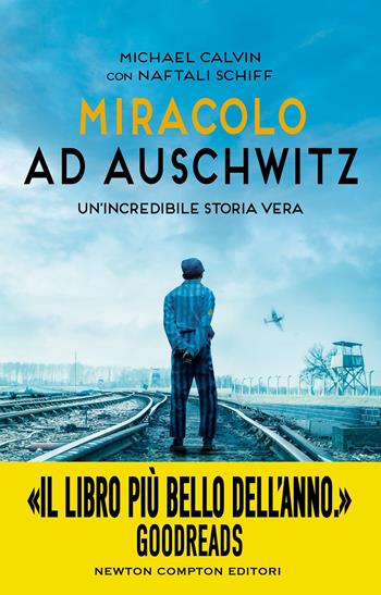 Miracolo ad Auschwitz - Michael Calvin, Naftali Schiff - Libro Newton Compton Editori 2026, I volti della storia | Libraccio.it