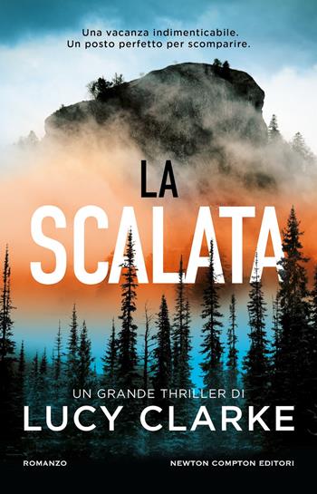 La scalata - Lucy Clarke - Libro Newton Compton Editori 2025, Nuova narrativa Newton | Libraccio.it