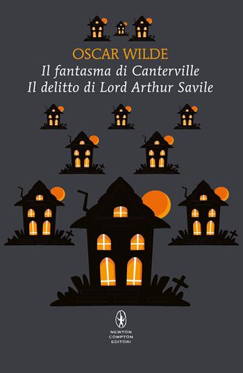 Il fantasma di Canterville-Il delitto di Lord Arthur Savile - Oscar Wilde - Libro Newton Compton Editori 2026, Classici pop Newton | Libraccio.it