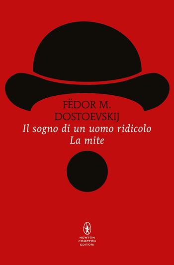 Il sogno di un uomo ridicolo-La mite - Fëdor Dostoevskij - Libro Newton Compton Editori 2026, Classici pop Newton | Libraccio.it