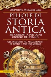 Pillole di storia antica. 365 curiosità per ogni giorno dell'anno