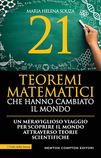 21 teoremi matematici che hanno cambiato il mondo - Maria Helena Souza - Libro Newton Compton Editori 2025, I volti della storia | Libraccio.it