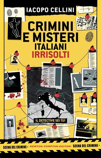 Crimini e misteri italiani irrisolti. Il detective sei tu! - Iacopo Cellini - Libro Newton Compton Editori 2025, Grandi manuali Newton | Libraccio.it