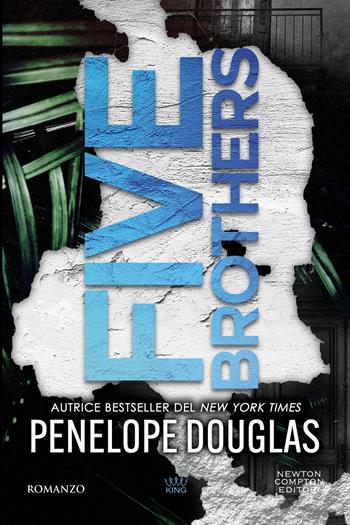 Five brothers - Penelope Douglas - Libro Newton Compton Editori 2025, King | Libraccio.it