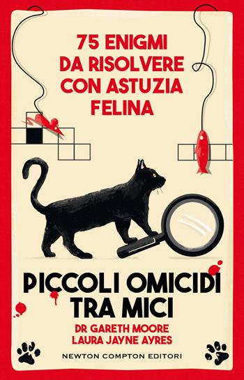 Piccoli omicidi tra mici - Gareth Moore, Laura Jayne Ayres - Libro Newton Compton Editori 2025, Grandi manuali Newton | Libraccio.it