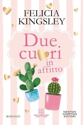 Due cuori in affitto - Felicia Kingsley - Libro Newton Compton Editori 2025, King platinum | Libraccio.it
