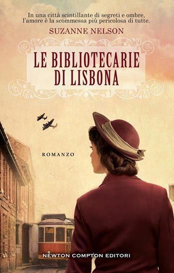Le bibliotecarie di Lisbona - Suzanne Nelson - Libro Newton Compton Editori 2025, 3.0 | Libraccio.it