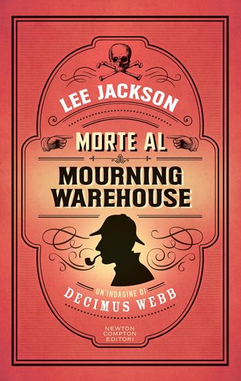 Morte al Mourning Warehouse - Lee Jackson - Libro Newton Compton Editori 2025, Nuova narrativa Newton | Libraccio.it