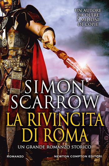 La rivincita di Roma - Simon Scarrow - Libro Newton Compton Editori 2025, Nuova narrativa Newton | Libraccio.it