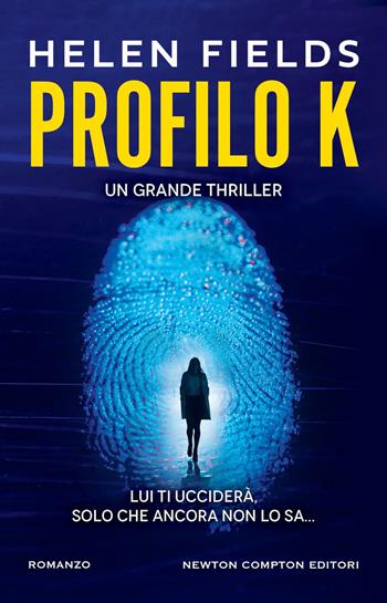 Profilo k - Helen Fields - Libro Newton Compton Editori 2025, Nuova narrativa Newton | Libraccio.it