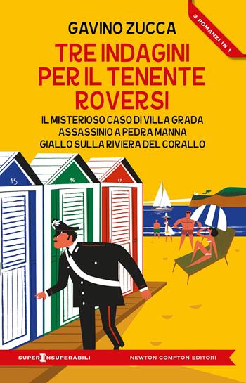 Tre indagini per il tenente Roversi: Il misterioso caso di Villa Grada-Assassinio a Pedra Manna-Giallo sulla Riviera del Corallo - Gavino Zucca - Libro Newton Compton Editori 2025, SuperInsuperabili | Libraccio.it