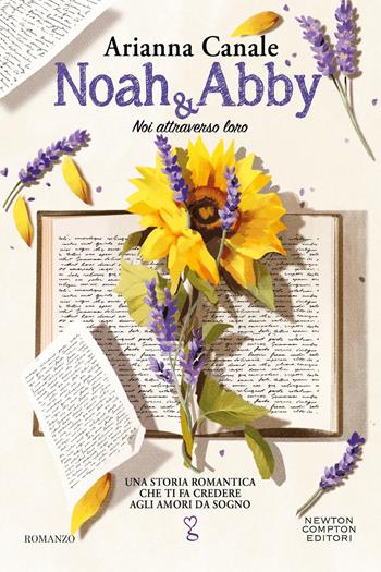 Noah & Abby. Noi attraverso loro - Arianna Canale - Libro Newton Compton Editori 2025, Anagramma | Libraccio.it